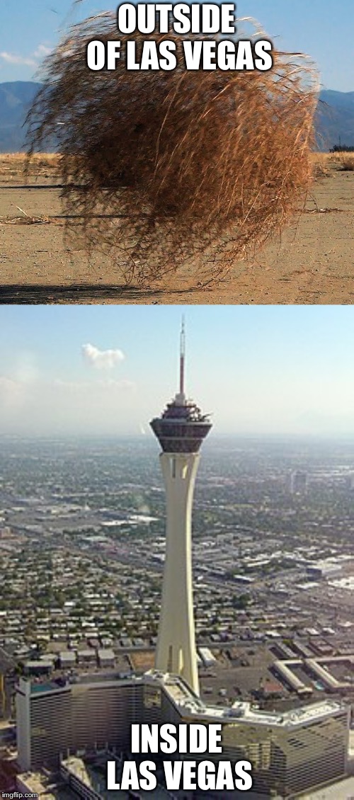 Las vegas | OUTSIDE OF LAS VEGAS; INSIDE LAS VEGAS | image tagged in lasvegasmeme | made w/ Imgflip meme maker