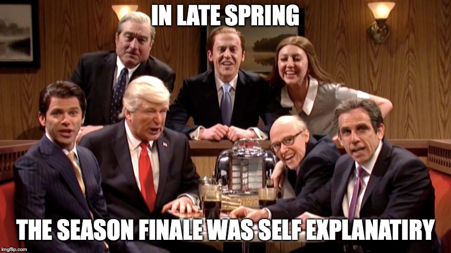 SNL Season Finale Cold Open | IN LATE SPRING; THE SEASON FINALE WAS SELF EXPLANATIRY | image tagged in cold open,snl,seasons,finale,memes | made w/ Imgflip meme maker