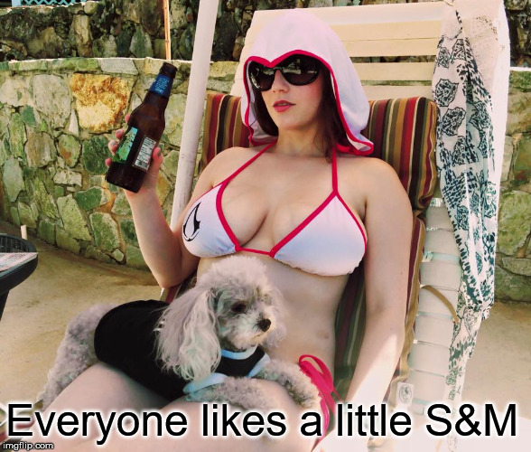 Everyone likes a little S&M | image tagged in relax beer | made w/ Imgflip meme maker
