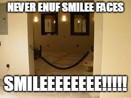 Smiley Face | NEVER ENUF SMILEE FACES; SMILEEEEEEEE!!!!! | image tagged in smiley face | made w/ Imgflip meme maker
