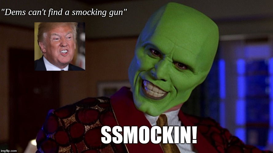 SMOCKING Gun | "Dems can't find a smocking gun"; SSMOCKIN! | image tagged in trump,smocking,smocking gun,tweet | made w/ Imgflip meme maker