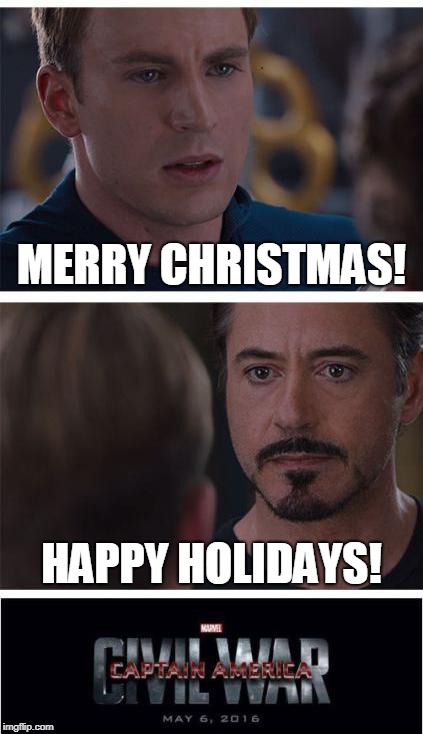 Marvel Civil War 1 | MERRY CHRISTMAS! HAPPY HOLIDAYS! | image tagged in memes,marvel civil war 1 | made w/ Imgflip meme maker