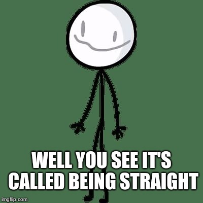 WELL YOU SEE IT'S CALLED BEING STRAIGHT | image tagged in simple rick | made w/ Imgflip meme maker