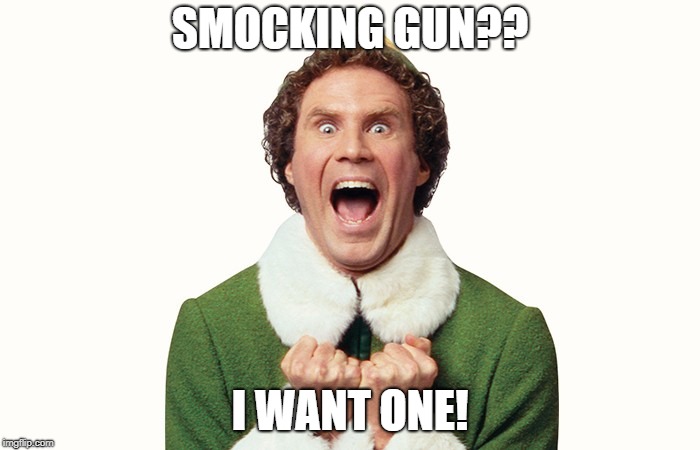 Buddy the elf excited | SMOCKING GUN?? I WANT ONE! | image tagged in buddy the elf excited | made w/ Imgflip meme maker
