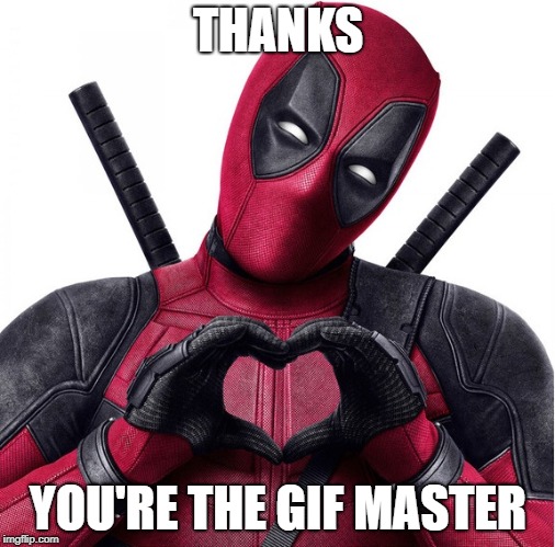 Deadpool heart | THANKS YOU'RE THE GIF MASTER | image tagged in deadpool heart | made w/ Imgflip meme maker