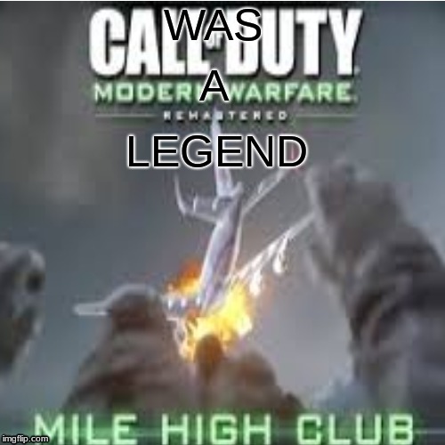 CAN NEVER GET TIRED OF THE GOOD O'L MW REMASTERED | WAS; LEGEND; A | image tagged in gaming,call of duty,memes,facts,so true | made w/ Imgflip meme maker