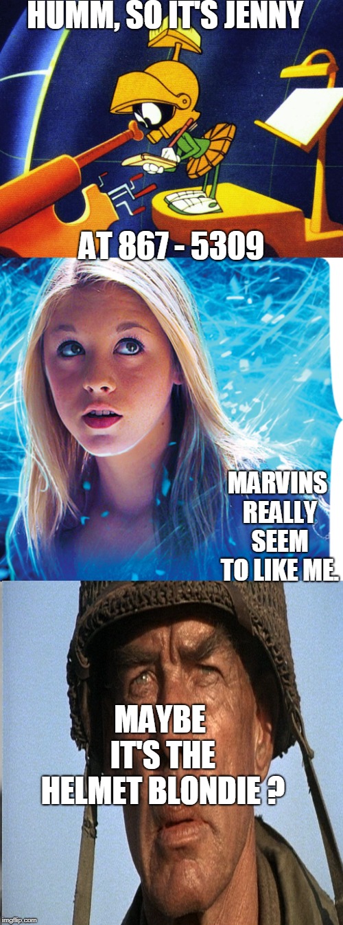 a bunch of famous guys named marvin seem to like blonds | HUMM, SO IT'S JENNY; AT 867 - 5309; MARVINS REALLY SEEM TO LIKE ME. MAYBE IT'S THE HELMET BLONDIE ? | image tagged in marvin the martian,lee marvin,8675309,meme this | made w/ Imgflip meme maker