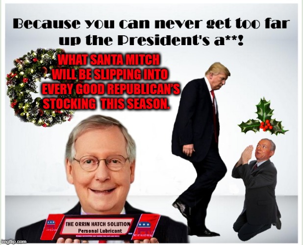  A LITTLE FLATTERY GOES A LONG WAY! | WHAT SANTA MITCH WILL BE SLIPPING INTO 
EVERY GOOD REPUBLICAN’S STOCKING 
THIS SEASON. | image tagged in donald trump,president trump,merry christmas,mitch mcconnell,flattened | made w/ Imgflip meme maker