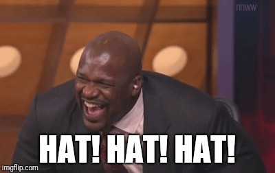 black man laughing really hard | HAT! HAT! HAT! | image tagged in black man laughing really hard | made w/ Imgflip meme maker