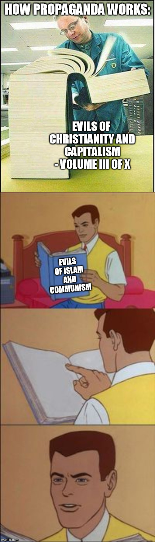 And the kicker is your textbooks will cost you thousands of dollars. | HOW PROPAGANDA WORKS:; EVILS OF CHRISTIANITY AND CAPITALISM - VOLUME III OF X; EVILS OF ISLAM AND COMMUNISM | image tagged in big book,peter parker reading a book,propaganda,public school,college tuition | made w/ Imgflip meme maker