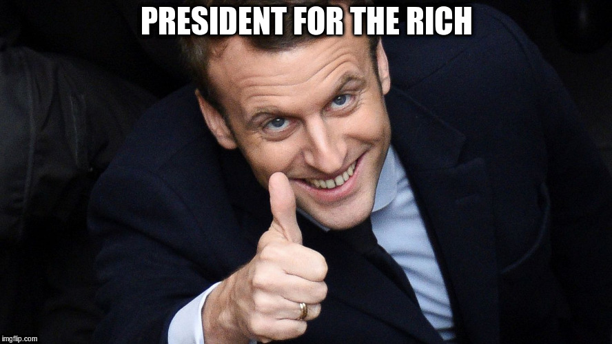 Macron | PRESIDENT FOR THE RICH | image tagged in big up macron,president,rich | made w/ Imgflip meme maker