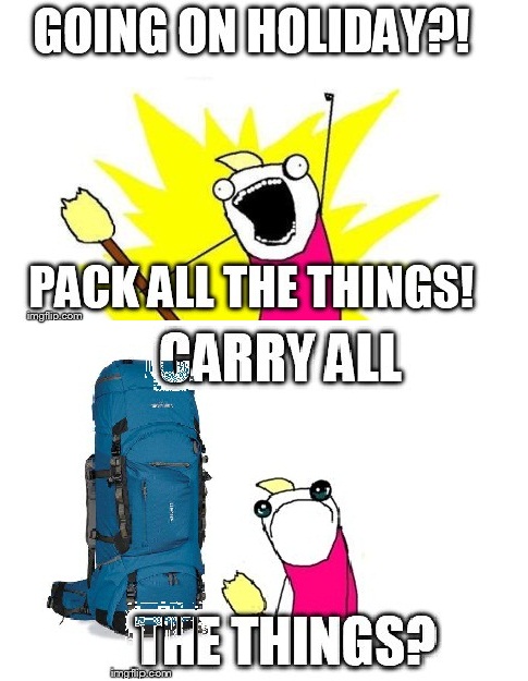 image tagged in memes,x all the y,holiday,backpacking