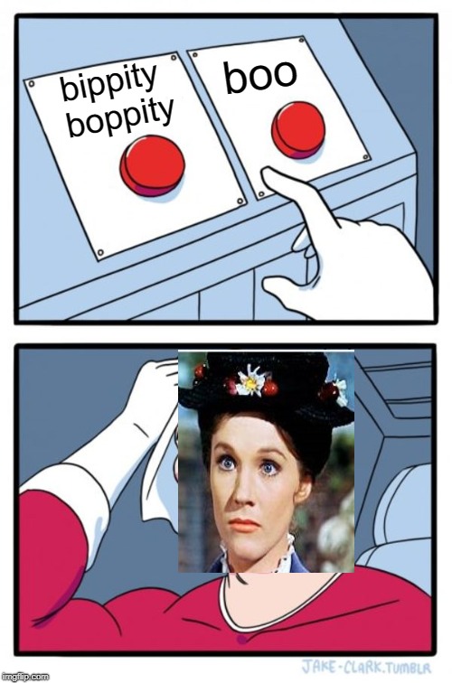 Two Buttons | boo; bippity boppity | image tagged in memes,two buttons | made w/ Imgflip meme maker