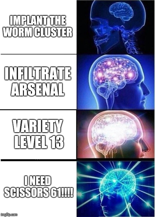 Mgs 2 randomness | IMPLANT THE WORM CLUSTER; INFILTRATE ARSENAL; VARIETY LEVEL 13; I NEED SCISSORS 61!!!! | image tagged in memes,expanding brain,metal gear solid 2 | made w/ Imgflip meme maker