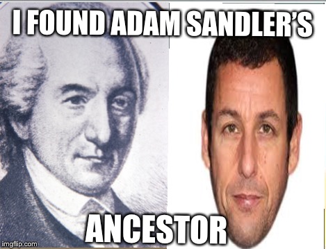 Creepy | I FOUND ADAM SANDLER’S; ANCESTOR | image tagged in adam sandler | made w/ Imgflip meme maker