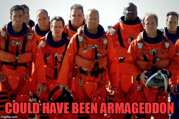 core armageddon | COULD HAVE BEEN ARMAGEDDON | image tagged in core armageddon | made w/ Imgflip meme maker