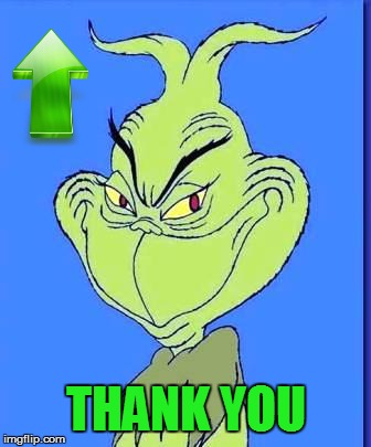 Good Grinch | THANK YOU | image tagged in good grinch | made w/ Imgflip meme maker