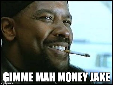 Denzel Washington - Nerd | GIMME MAH MONEY JAKE | image tagged in denzel washington - nerd | made w/ Imgflip meme maker