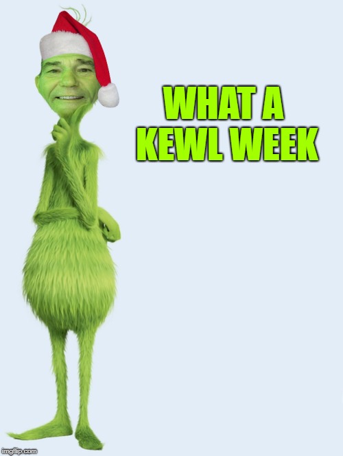 WHAT A KEWL WEEK | image tagged in kewlew | made w/ Imgflip meme maker