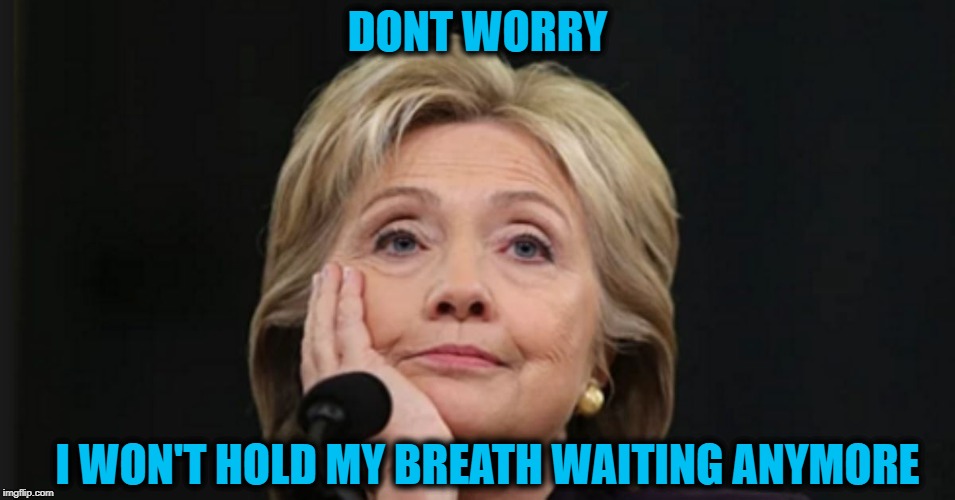 DONT WORRY I WON'T HOLD MY BREATH WAITING ANYMORE | made w/ Imgflip meme maker