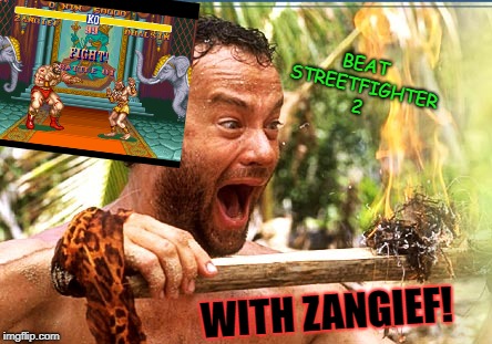 Castaway Fire | BEAT STREETFIGHTER 2; WITH ZANGIEF! | image tagged in memes,castaway fire | made w/ Imgflip meme maker