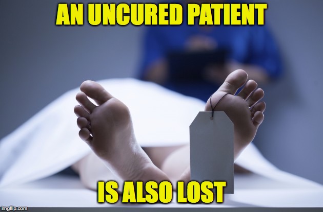 Toe Tag | AN UNCURED PATIENT IS ALSO LOST | image tagged in toe tag | made w/ Imgflip meme maker