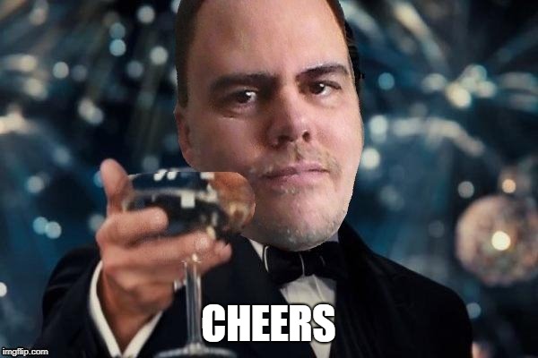 CHEERS | image tagged in johnny cheers | made w/ Imgflip meme maker