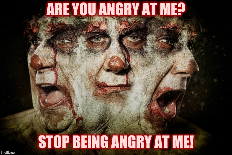 ARE YOU ANGRY AT ME? STOP BEING ANGRY AT ME! | made w/ Imgflip meme maker