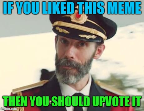 Captain Obvious | IF YOU LIKED THIS MEME; THEN YOU SHOULD UPVOTE IT | image tagged in captain obvious | made w/ Imgflip meme maker