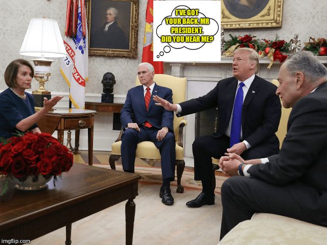 The Asset. | I'VE GOT YOUR BACK, MR PRESIDENT. DID YOU HEAR ME? | image tagged in mike pence,donald trump,you the real mvp,zombie week,political meme,memes | made w/ Imgflip meme maker