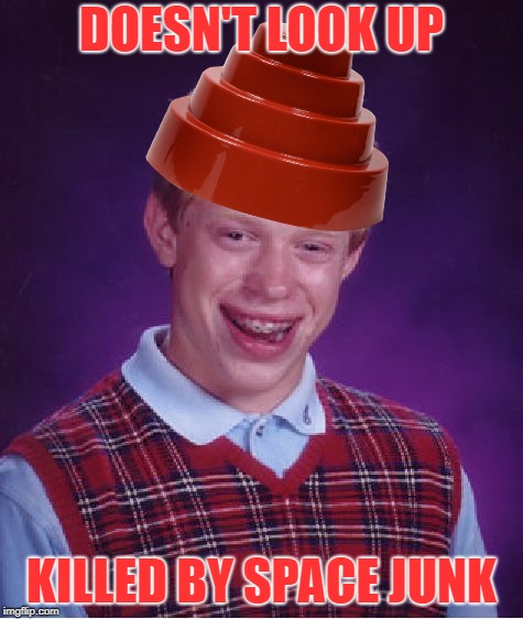 Bad Luck Brian Meme | DOESN'T LOOK UP KILLED BY SPACE JUNK | image tagged in memes,bad luck brian | made w/ Imgflip meme maker