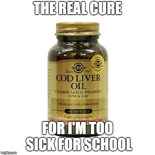 THE REAL CURE; FOR I'M TOO SICK FOR SCHOOL | image tagged in notmy pic | made w/ Imgflip meme maker