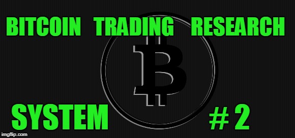 BITCOIN   TRADING    RESEARCH; SYSTEM                  # 2 | made w/ Imgflip meme maker