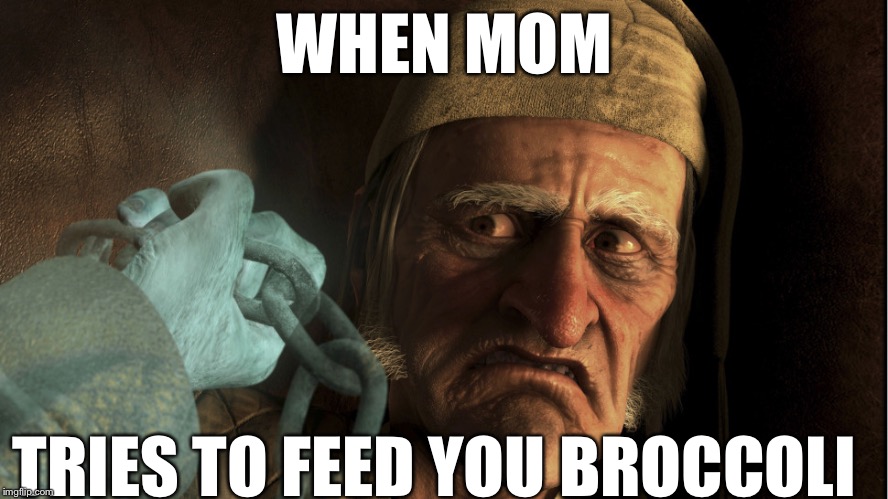 Scrooge Disgusted | WHEN MOM; TRIES TO FEED YOU BROCCOLI | image tagged in scrooge disgusted | made w/ Imgflip meme maker