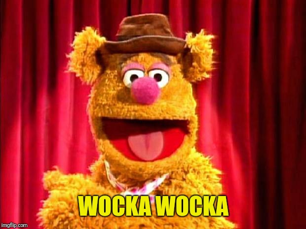 Fozzie Bear Joke | WOCKA WOCKA | image tagged in fozzie bear joke | made w/ Imgflip meme maker