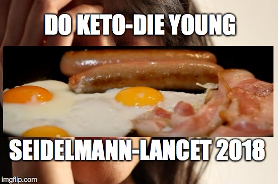 DIETING SUCKS | DO KETO-DIE YOUNG; SEIDELMANN-LANCET 2018 | image tagged in diet,dieting,diets | made w/ Imgflip meme maker