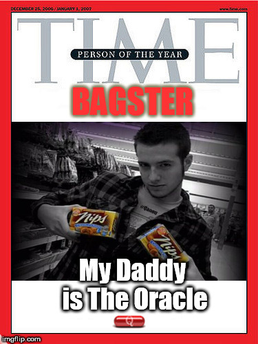 BAGSTER; My Daddy is The Oracle | made w/ Imgflip meme maker