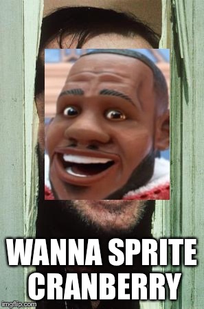 Here's Johnny Meme | WANNA SPRITE CRANBERRY | image tagged in memes,heres johnny | made w/ Imgflip meme maker