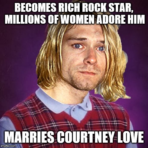 BECOMES RICH ROCK STAR, MILLIONS OF WOMEN ADORE HIM MARRIES COURTNEY LOVE | made w/ Imgflip meme maker