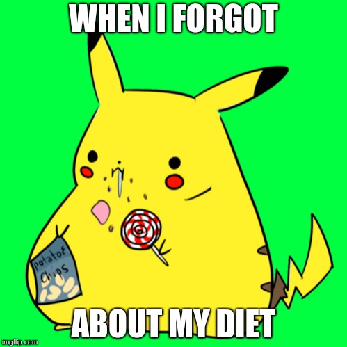 pikachu forgets his diet | WHEN I FORGOT; ABOUT MY DIET | image tagged in gaming | made w/ Imgflip meme maker