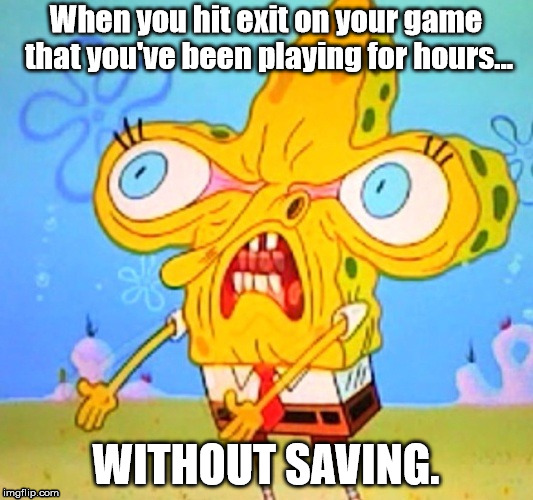 Rage Face | When you hit exit on your game that you've been playing for hours... WITHOUT SAVING. | image tagged in spongebob,rage,gaming,relateabe,misery | made w/ Imgflip meme maker