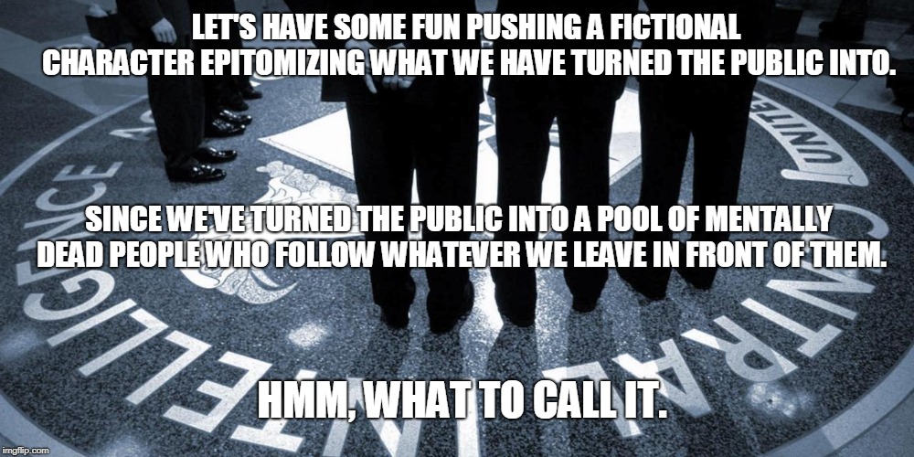 Deadpool, cia edition | LET'S HAVE SOME FUN PUSHING A FICTIONAL CHARACTER EPITOMIZING WHAT WE HAVE TURNED THE PUBLIC INTO. SINCE WE'VE TURNED THE PUBLIC INTO A POOL OF MENTALLY DEAD PEOPLE WHO FOLLOW WHATEVER WE LEAVE IN FRONT OF THEM. HMM, WHAT TO CALL IT. | image tagged in cia crest,cia,deadpool,public | made w/ Imgflip meme maker