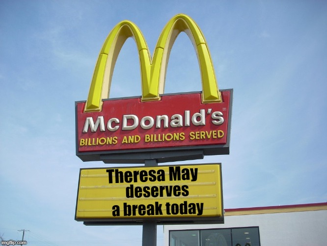 Theresa May deserves a break today | made w/ Imgflip meme maker