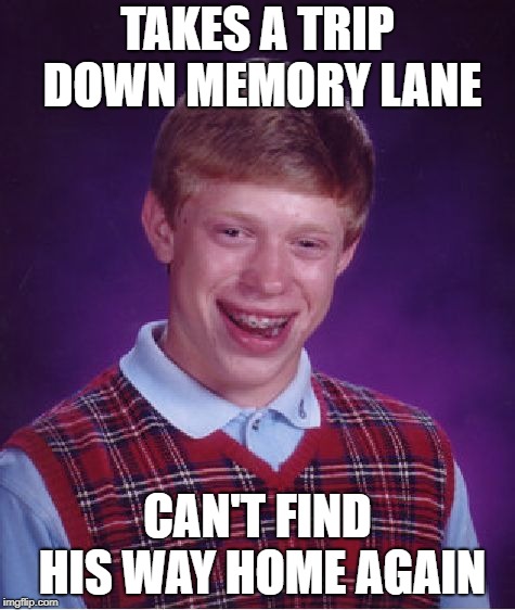 Bad Luck Brian Meme - Imgflip