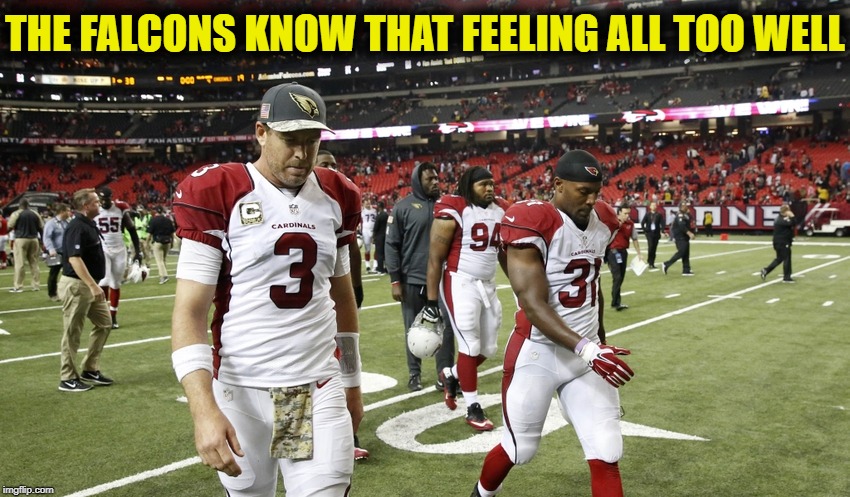 THE FALCONS KNOW THAT FEELING ALL TOO WELL | made w/ Imgflip meme maker
