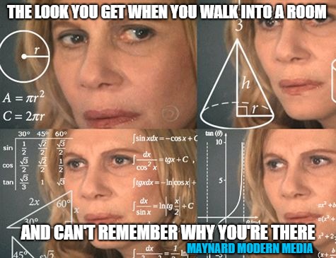 nazare confusa | THE LOOK YOU GET WHEN YOU WALK INTO A ROOM; AND CAN'T REMEMBER WHY YOU'RE THERE; MAYNARD MODERN MEDIA | image tagged in nazare confusa | made w/ Imgflip meme maker