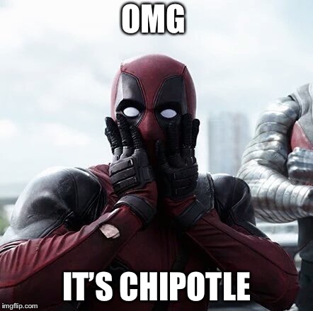 Deadpool Surprised | OMG; IT’S CHIPOTLE | image tagged in memes,deadpool surprised | made w/ Imgflip meme maker