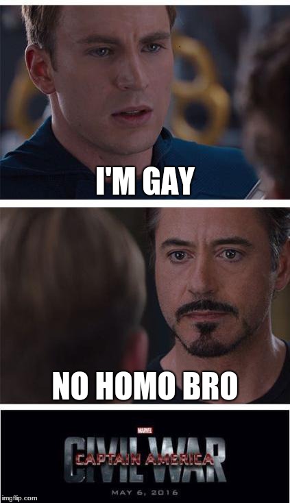 Marvel Civil War 1 | I'M GAY; NO HOMO BRO | image tagged in memes,marvel civil war 1 | made w/ Imgflip meme maker