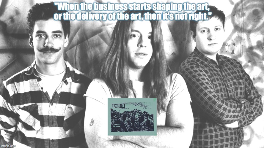 Hüsker Dü | "When the business starts shaping the art, or the delivery of the art, then it's not right." | image tagged in bands,rock and roll,punk rock,quotes,80s music | made w/ Imgflip meme maker