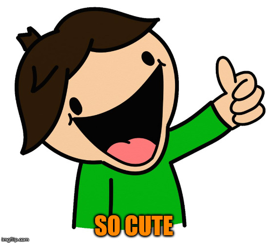 thumbs up | SO CUTE | image tagged in thumbs up | made w/ Imgflip meme maker